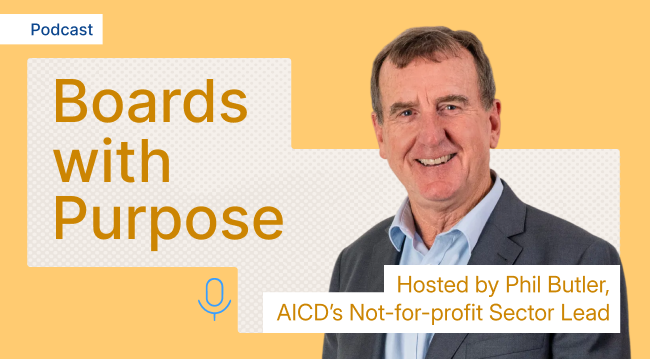 Boards with Purpose - Hosted by Phil Butler, Not-for-profit Sector Lead, AICD