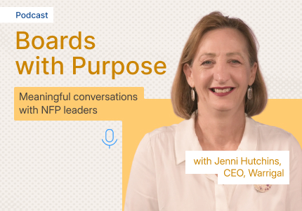 Boards with Purpose - Director Remuneration in the Not-for-Profit Sector (with Jenni Hutchins, CEO, Warrigal)ersations with NFP leaders - Jagdeep Singh - Board Director, Consultant and Former CTO